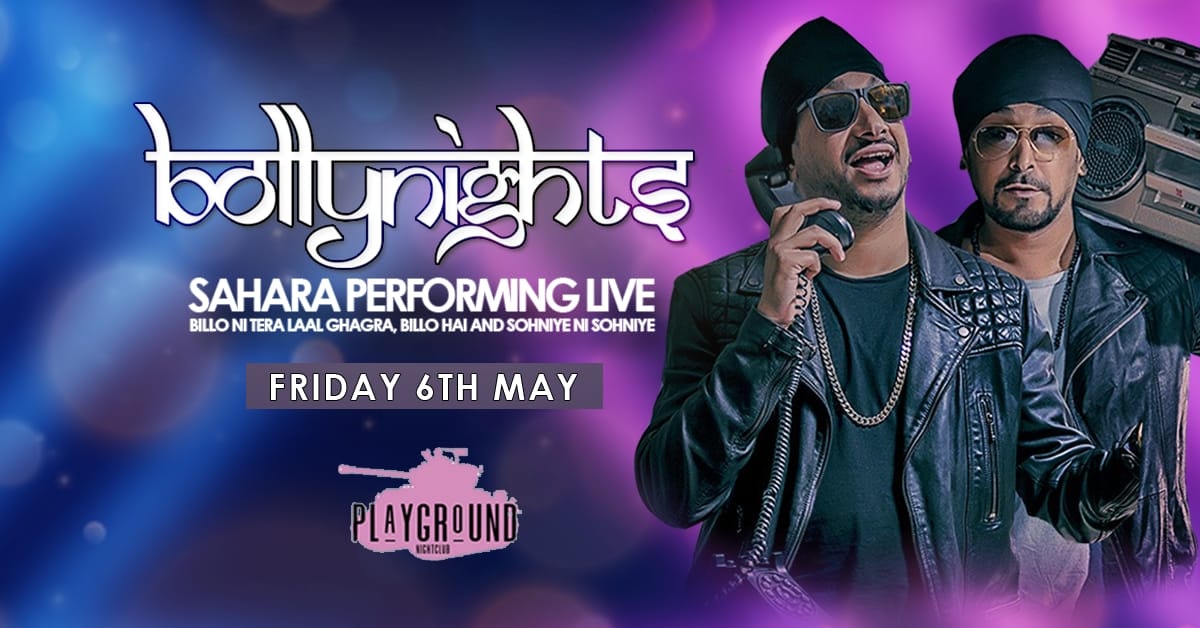 Bollynights Manchester: SAHARA LIVE – Friday 6th May | Playground