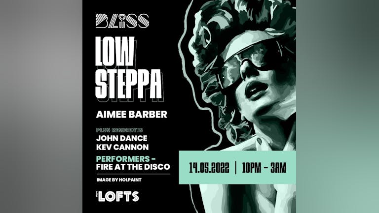 BLISS w/ LOW STEPPA, AIMEE BARBER - THE LOFTS - 14TH MAY 22