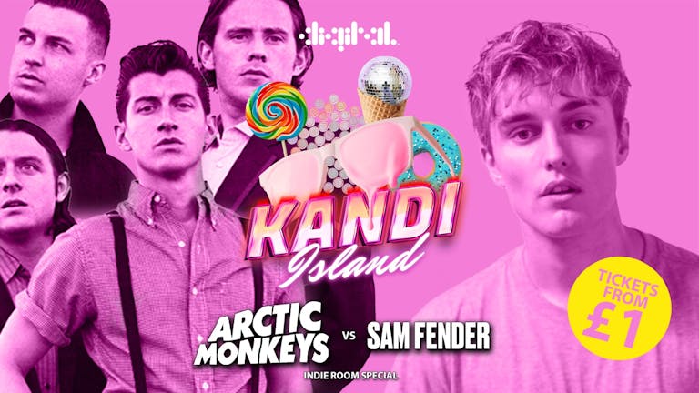 KANDI ISLAND | ARCTIC MONKEYS VS SAM FENDER SPECIAL | DIGITAL | 11th APRIL | TICKETS FROM £1