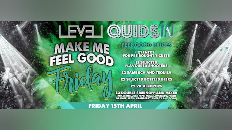 Make me Feel GOOD FRIDAY -  Quids In Easter Special 