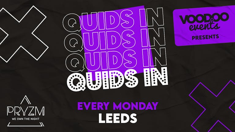 Quids In Mondays - 9th May