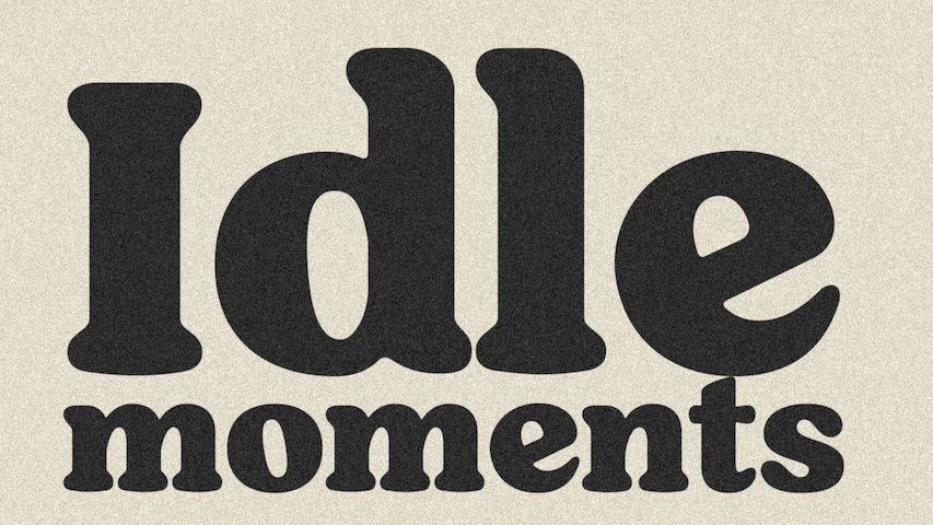 Idle Moments: Sriracha People + Lucy Hill + Blonde Jesi