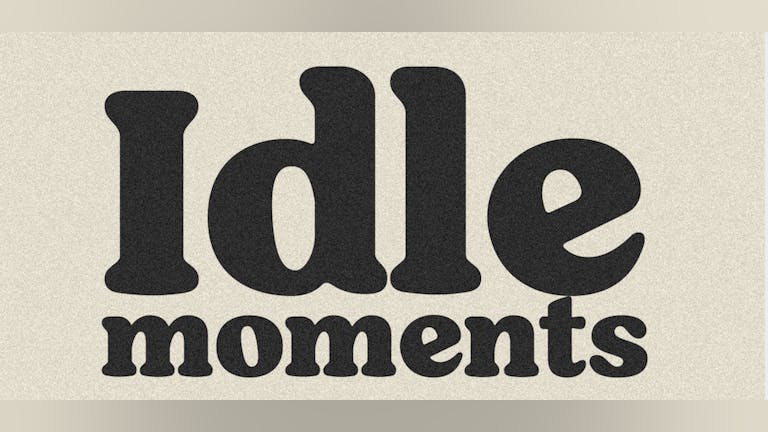 Idle Moments: Sriracha People + Lucy Hill + Blonde Jesi 