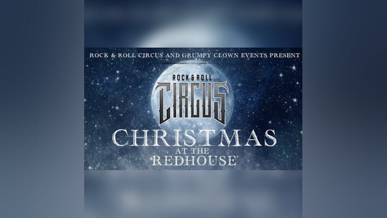 A Rock & Roll Circus Christmas at The Redhouse. 