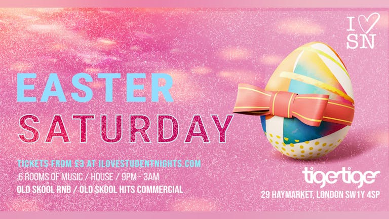 Tiger Tiger London // Easter Saturday // 6 Rooms // Drink deals and More!