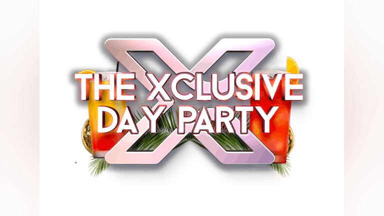 THE XCLUSIVE DAY PARTY