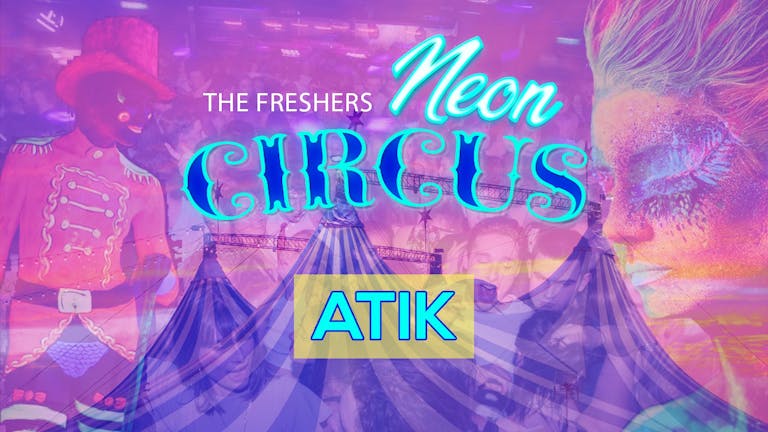 NEON CIRCUS - FINAL TICKETS! [Gloucestershire Freshers 2022]