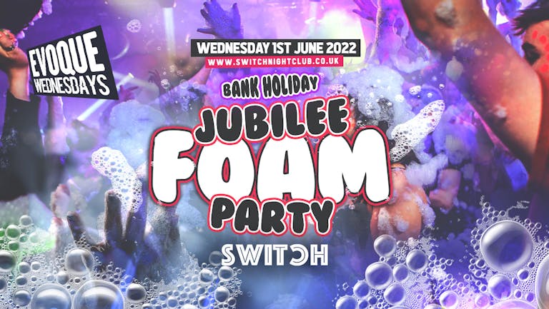 EVOQUE Wednesdays | Jubilee FOAM Party