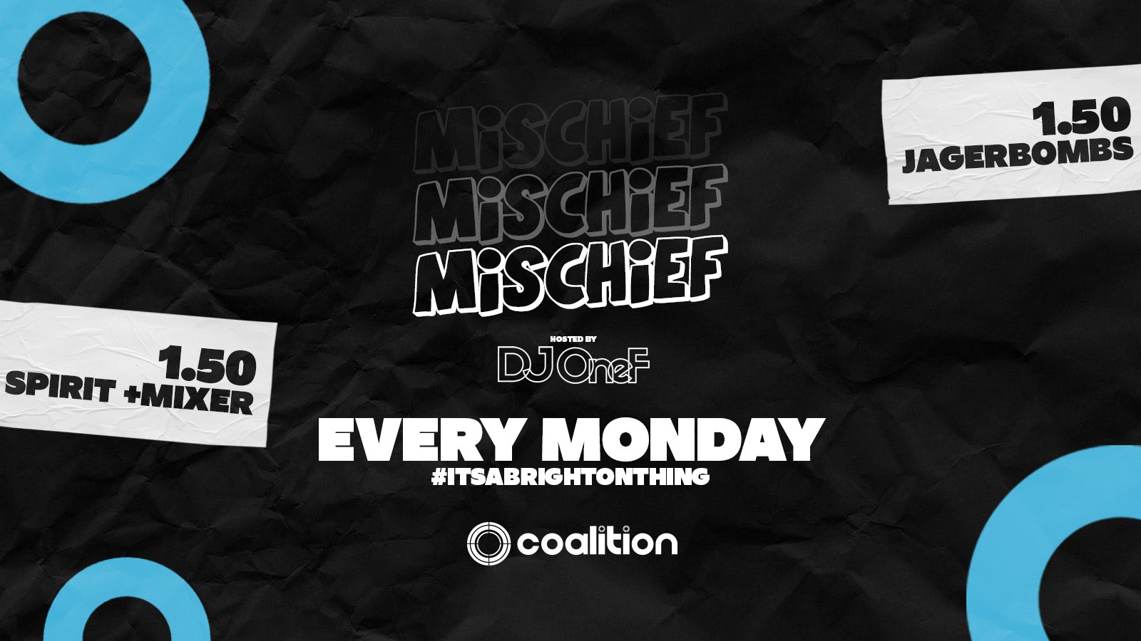 Mischief Mondays x Coalition ➤ Brighton’s Monday Night Institution ➤ £1.50 Jagers!