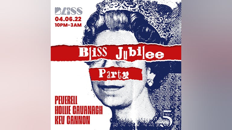 BLISS JUBILEE PARTY w/ PEVERELL, HOLLIE CAVANAGH, KEV CANNON