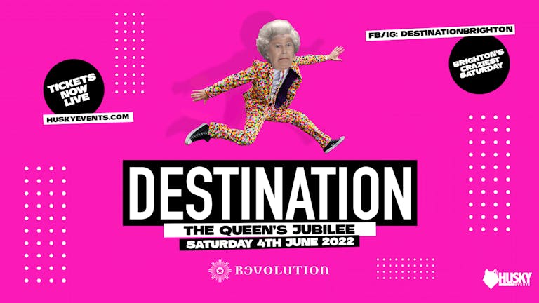 Destination x Revolution Saturdays ➤ The Queen's Platinum Jubilee ➤ 04.06.22