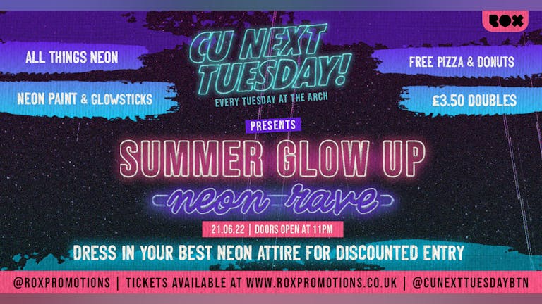 CU NEXT TUESDAY • SUMMER GLOW UP • NEON RAVE • 21/06/22