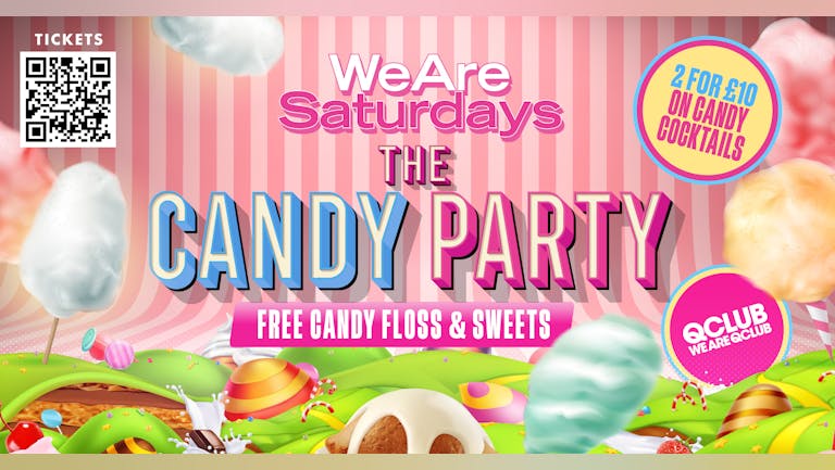 WeAreSaturdays / THE CANDY PARTY / FREE ENTRIES SOLD OUT/ 47 DISCOUNT TICKETS LEFT!! 