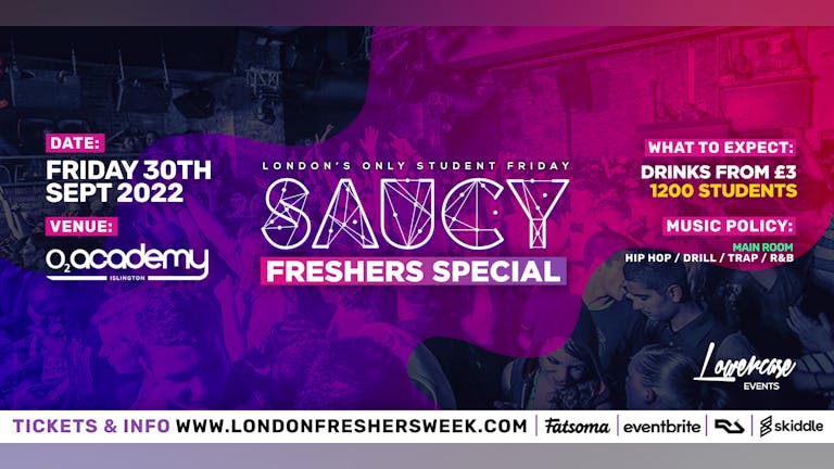 FRESHERS PART 2: Saucy Fridays 🎉 - London's Biggest Weekly Student Friday @ O2 Academy Islington ft DJ AR