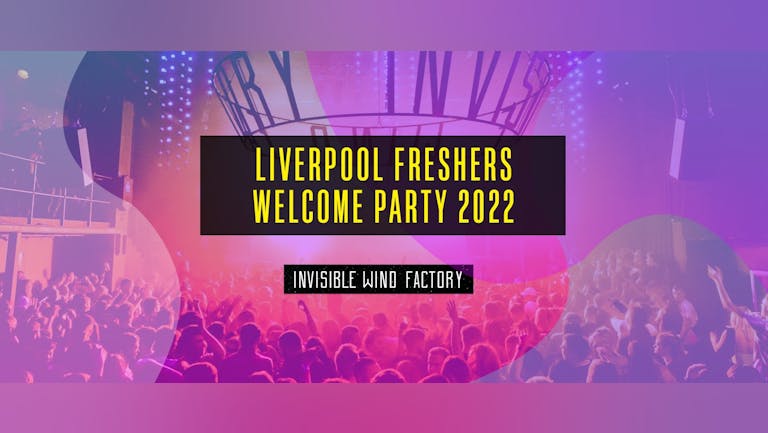 Liverpool Freshers Welcome Party - SELLING FAST!