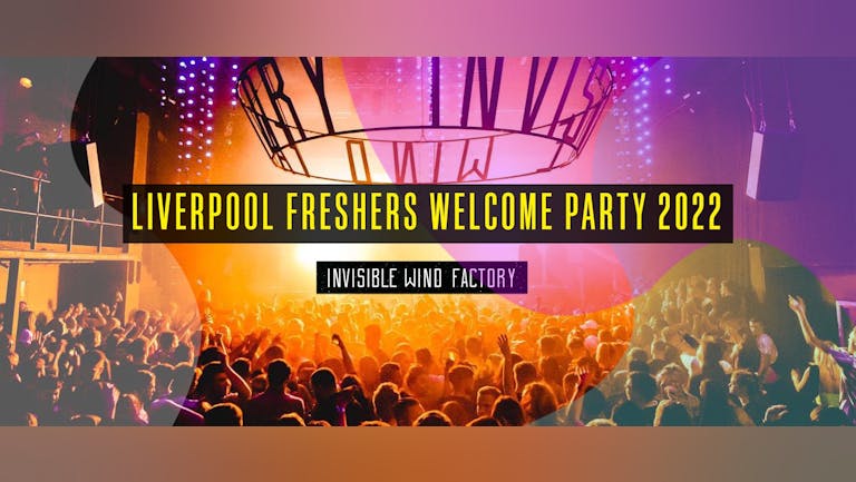 Liverpool Freshers Welcome Party - SELLING FAST! 