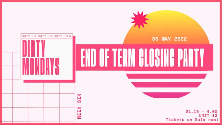 Dirty Mondays | End Of Term | Summer Closing Party (Final Tickets)