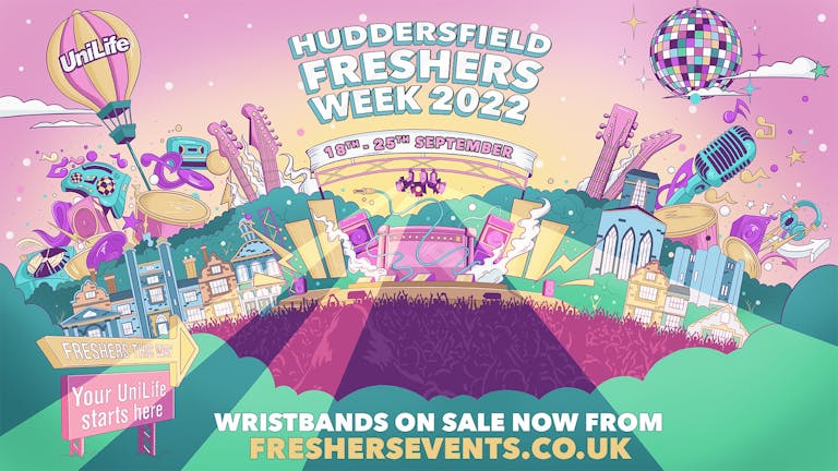 Huddersfield Freshers Week 2022 | First 100 Wristbands only £10