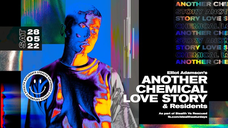 Stealth Saturdays with Elliot Adamson's ANOTHER CHEMICAL LOVE STORY - FREE Tickets + FREE Jager Bombs!