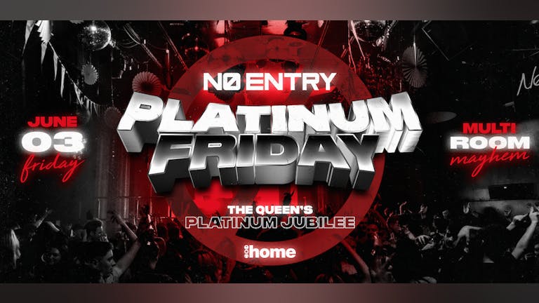 No Entry - Platinum Friday