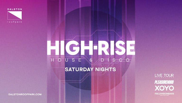 High Rise - House & Disco Saturdays. - Dalston Roof Park London