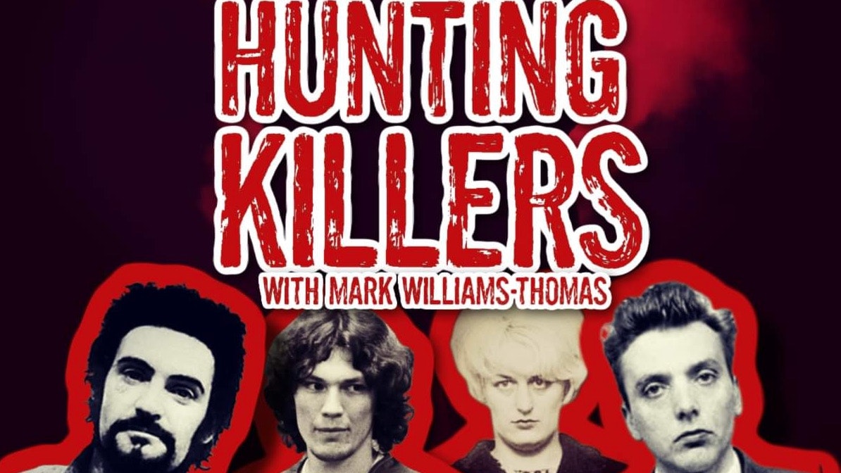 HUNTING KILLERS with Mark Williams-Thomas – LIVE