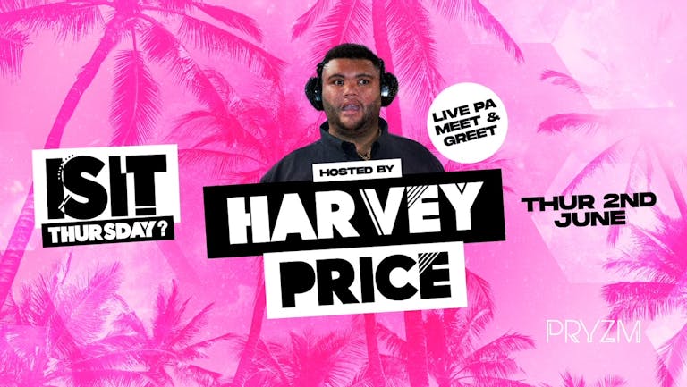 IS IT THURSDAY?! Hosted by Harvey Price! Jubilee Bank Holiday!