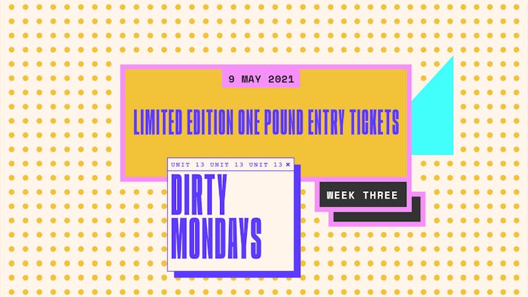 Dirty Mondays |  Limited Edition £1 Tickets 