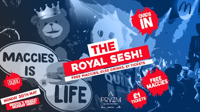 QUIDS IN / The Royal Sesh! -  £1 Tickets