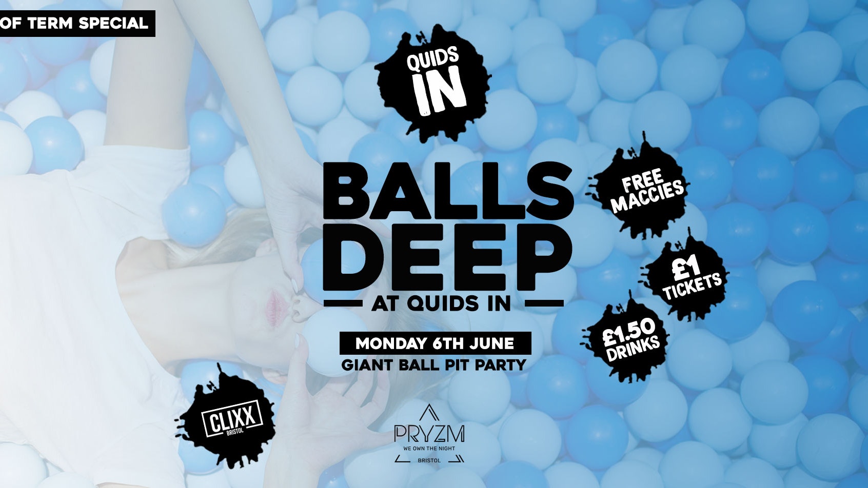 QUIDS IN / Balls Deep! End Of Term Special –  £1 Tickets