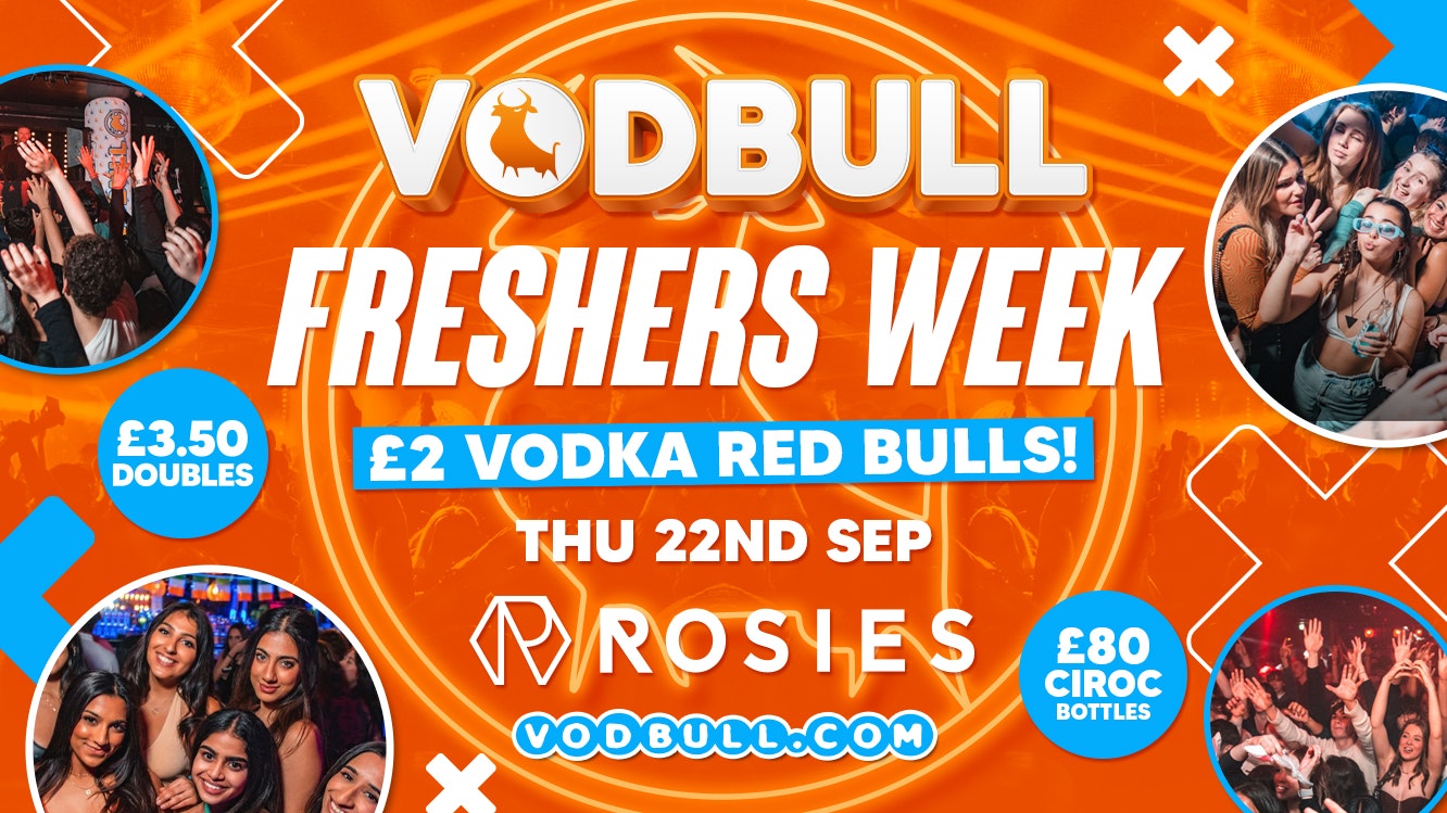 🧡Vodbull FRESHERS Week! at ROSIES!! [⚠️ADVANCE TICKETS SOLD OUT ⚠️] 🧡 22/09 🧡 Welcome!