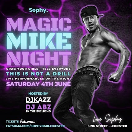 Magic Mike Night @ Sophy || Live Performances on the night || 04.06.22 || 90% Sold out 