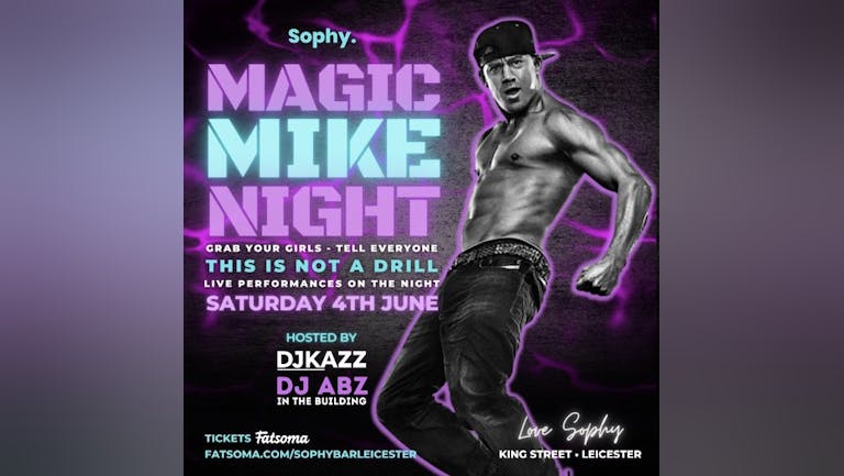 Magic Mike Night @ Sophy || Live Performances on the night || 04.06.22 || 90% Sold out 