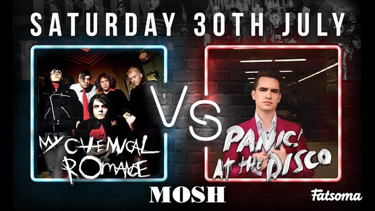 Mosh Saturdays My Chemical Romance vs Panic At The Disco 30th July! 50% Off Drinks B4 Midnight!