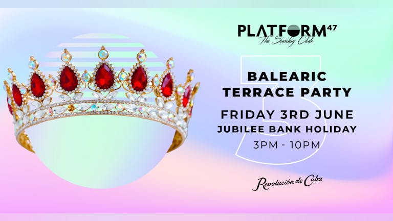 Platform47 | Jubilee Bank Holiday Terrace Party | Friday 3rd June