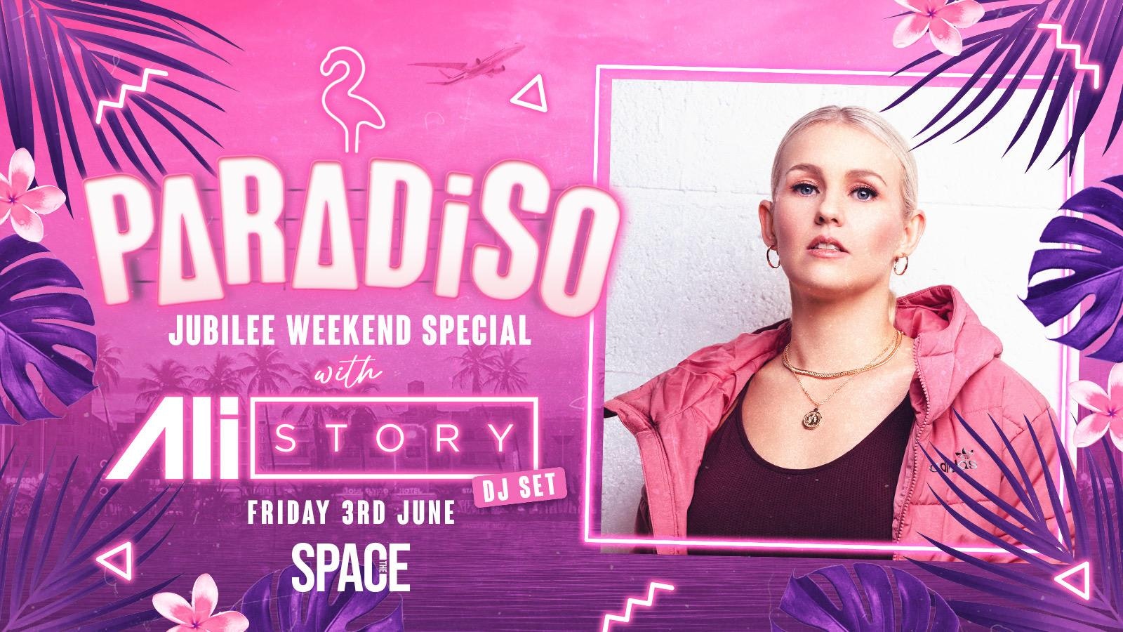Paradiso Fridays at Space Jubilee Bank Holiday Special with Ali Story – 3rd June