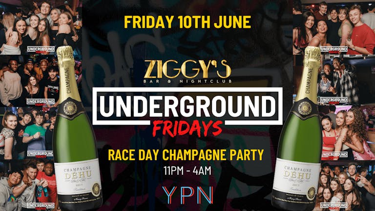 Underground Fridays at Ziggy's - RACE DAY CHAMPAGNE PARTY - 10th June