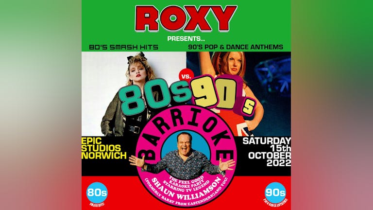 Roxy 80's vs 90's Clubnight Plus Barrioke Hosted By Shaun Williamson