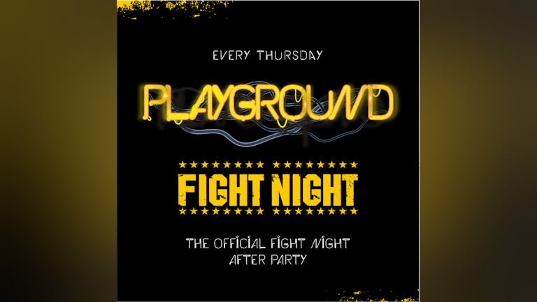 Playground @ Gun Street Garden (Fight Night After Party)  SOLD OUT