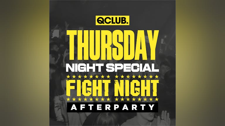 Q CLUB SPECIAL - Fight Night After Party