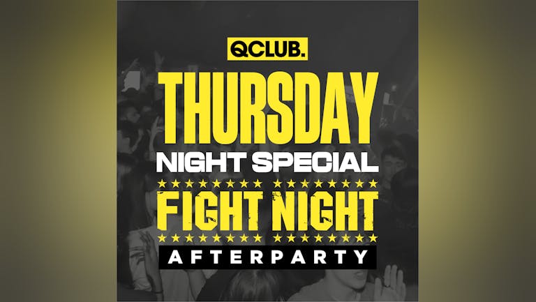 Q CLUB SPECIAL - Fight Night After Party
