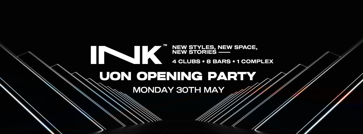 [ Ink ]  – UON Opening Party | Mon 30th May  [SOLD OUT]