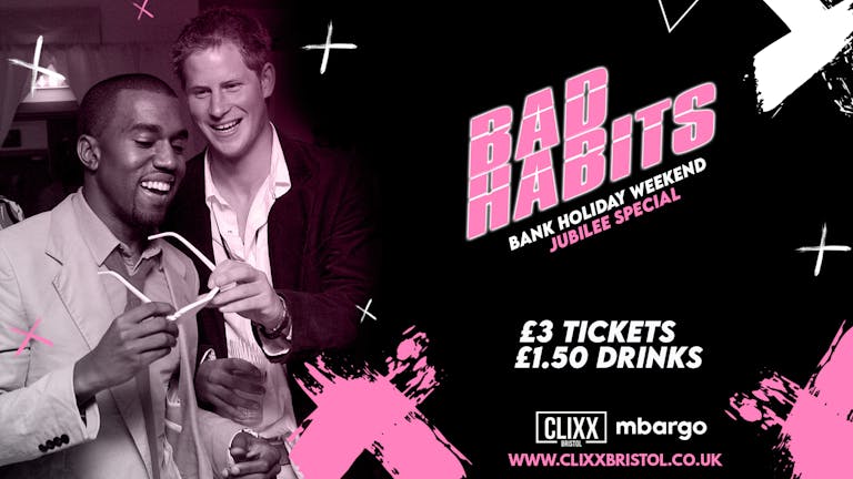 Bad Habits - Bank Holiday Weekend - Jubilee Special! / £1.50 Drinks