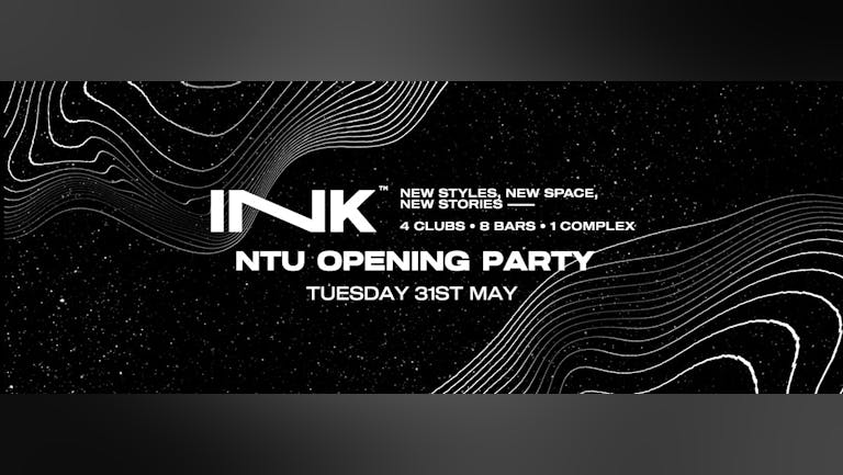 [ Ink ]  - NTU Opening Party | Tue 31st May [SOLD OUT]