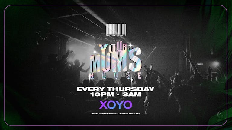 Your Mum's House at XOYO - 23.06.22