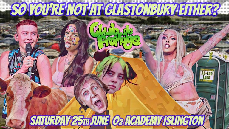 Club de Fromage - So You're Not at Glastonbury? *Tickets go off sale at 9pm- Buy on door after * 
