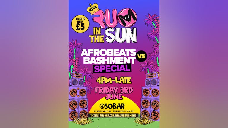 R.U.M IN THE SUN JUNE 3RD QUEEN JUBILEE SPECIAL: AFRO BEATS VS BASHMENT 