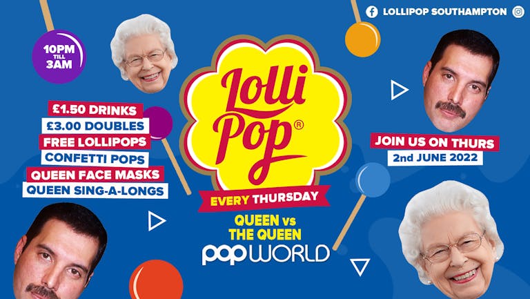 Lollipop Thursdays • Queen vs The Queen • £1.50 Drinks • Popworld