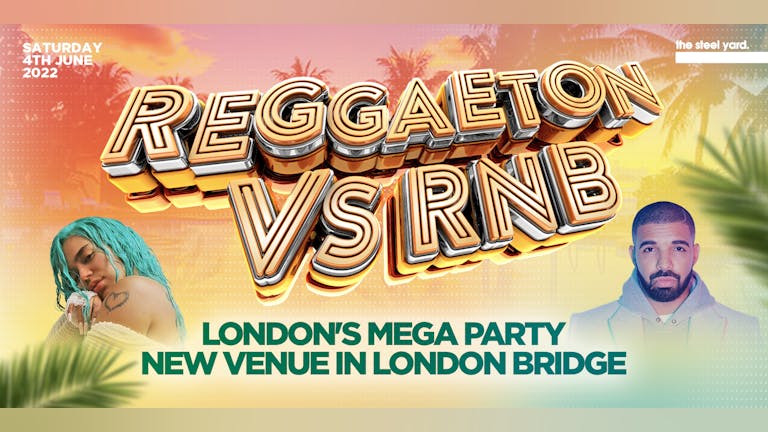 REGGAETON VS RNB - LONDON'S MEGA LATIN PARTY @ THE STEEL YARD LONDON BRIDGE - Saturday 4th June 2022