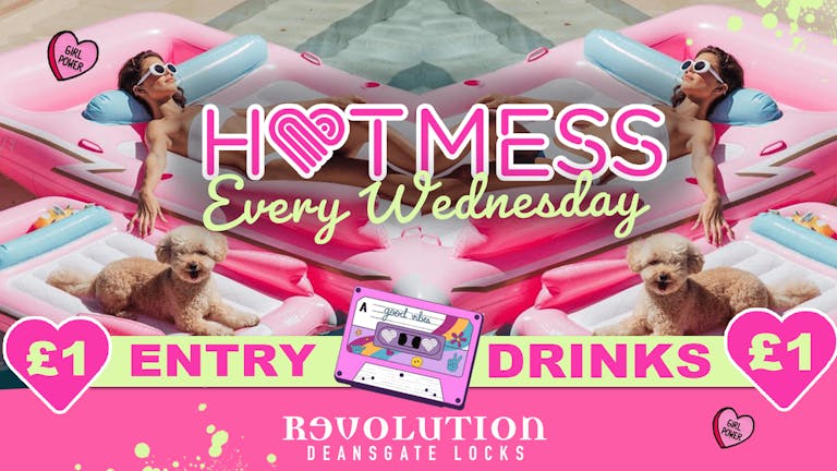 HOTMESS 💓 🎉 Summer opening party ✌🏼- £1 ENTRY & £1 DRINKS 🍹MCR FAVOURITE WEDNESDAY!